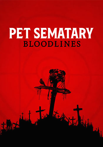  Pet Sematary: Bloodlines غبرستان حیوانات خانگی: اصل و نسب 