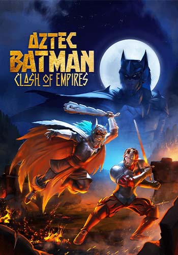تماشای Aztec Batman: Clash of Empires بتمن آزتک: جدال امپراتوری ها